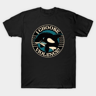 Orca I Choose Violence Seal by Tobe Fonseca T-Shirt